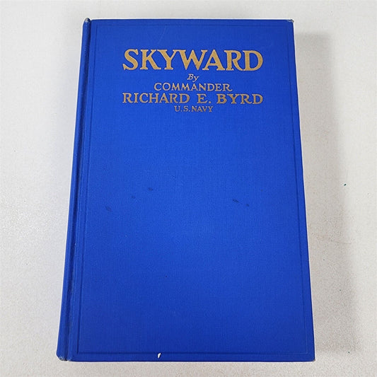 Skyward by Commander Richard E. Byrd US Navy 1928 Hardcover - Rough Dust Jacket