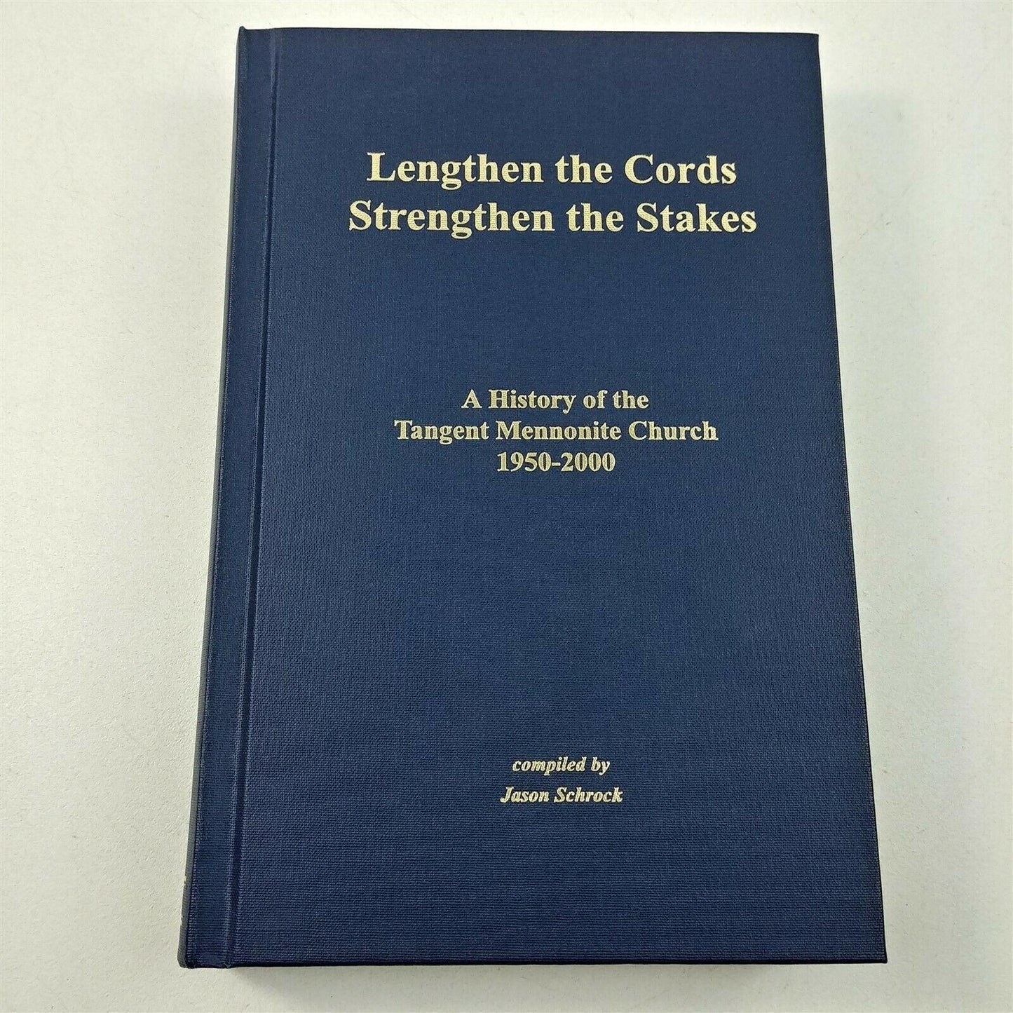 Lengthen the Cords Strengthen the Stakes Jason Schrock Hardcover Book 2000